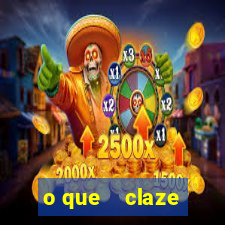 o que    claze