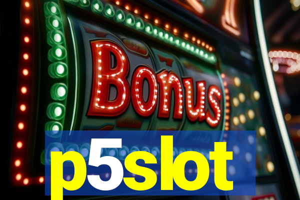 p5slot