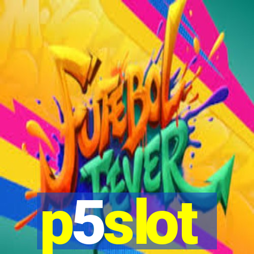 p5slot