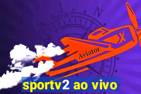 sportv2 ao vivo