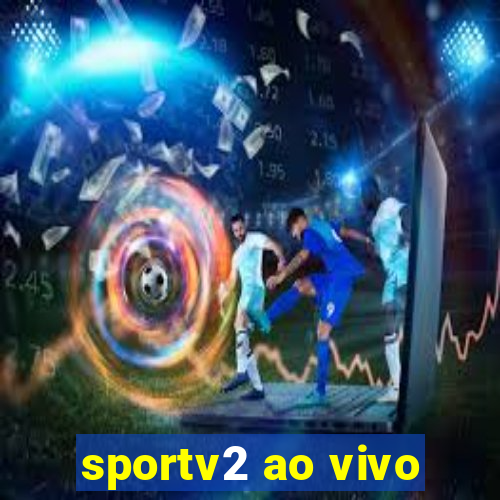 sportv2 ao vivo