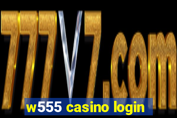 w555 casino login