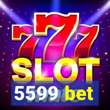 5599 bet