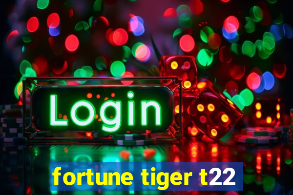 fortune tiger t22