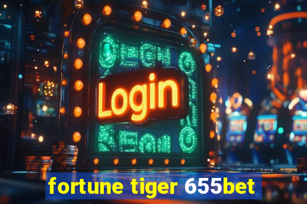 fortune tiger 655bet