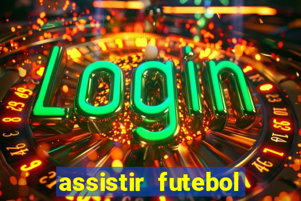 assistir futebol online play hd