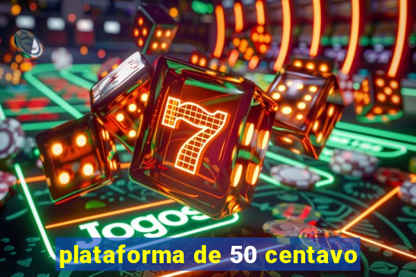 plataforma de 50 centavo