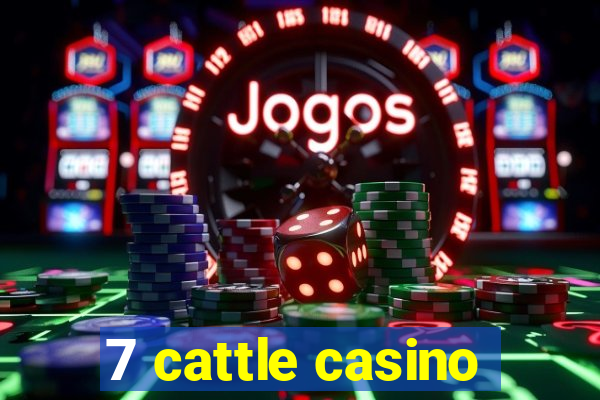 7 cattle casino