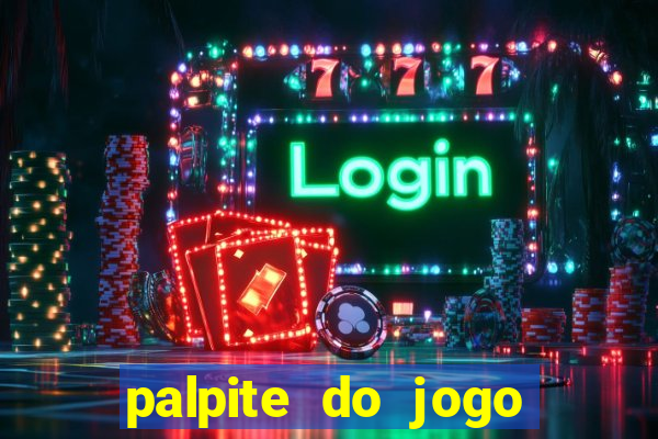 palpite do jogo aberto de hoje