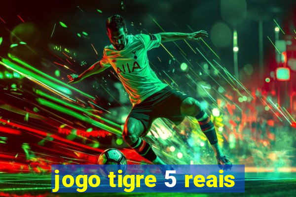 jogo tigre 5 reais