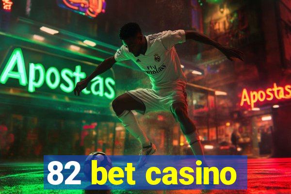 82 bet casino