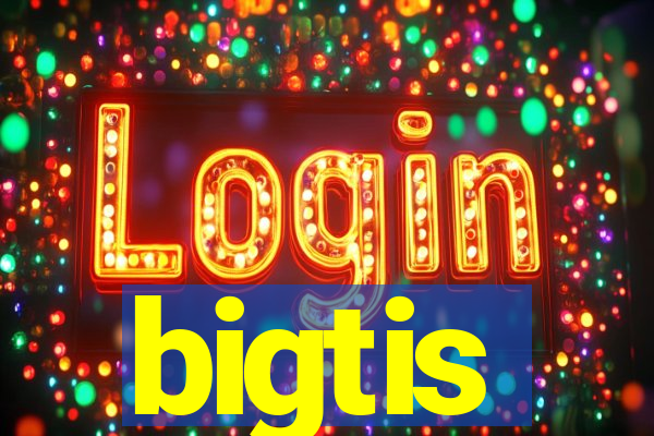 bigtis