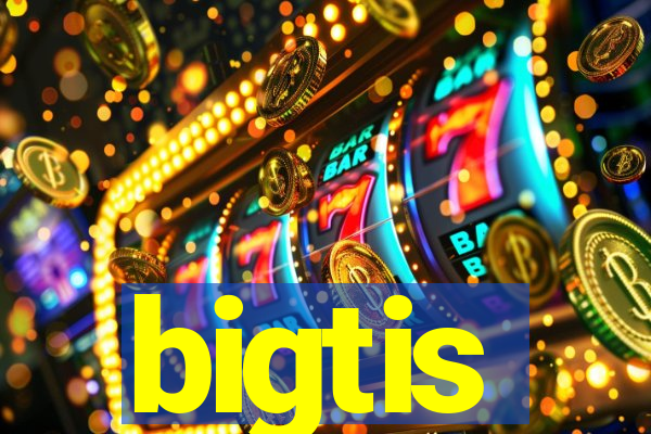 bigtis