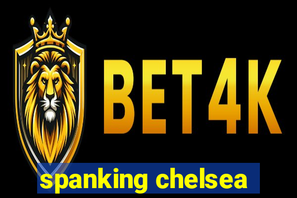 spanking chelsea