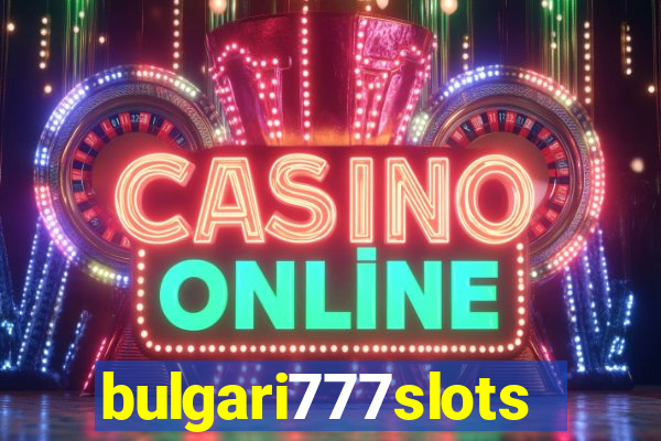 bulgari777slots.com