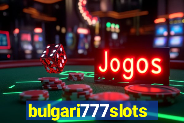 bulgari777slots.com