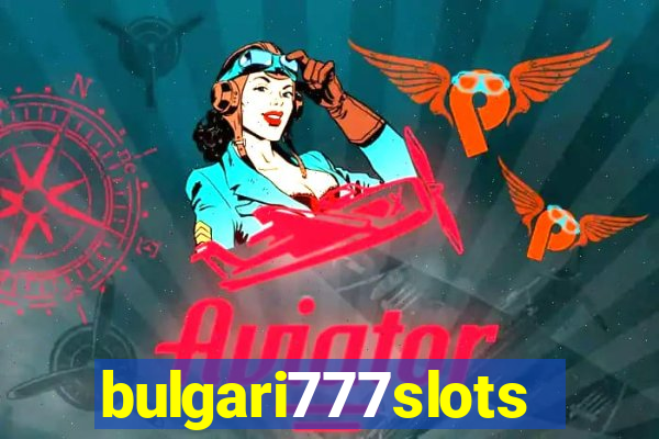 bulgari777slots.com