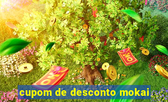 cupom de desconto mokai