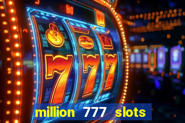 million 777 slots paga mesmo