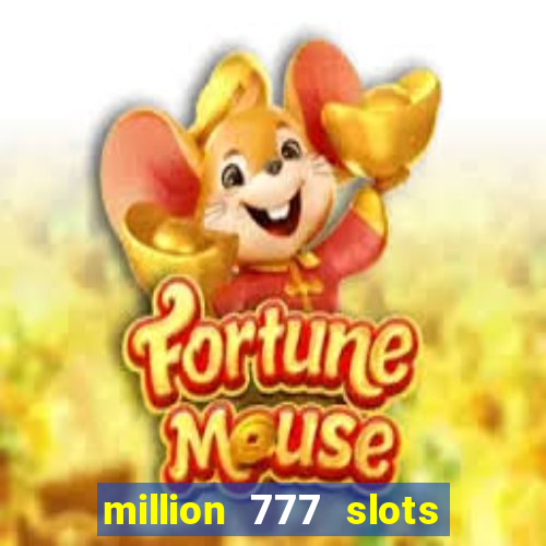 million 777 slots paga mesmo