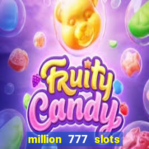 million 777 slots paga mesmo