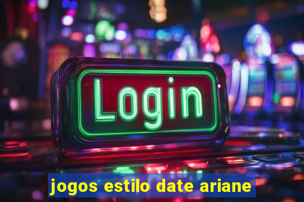 jogos estilo date ariane