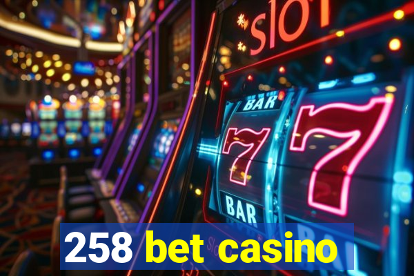 258 bet casino