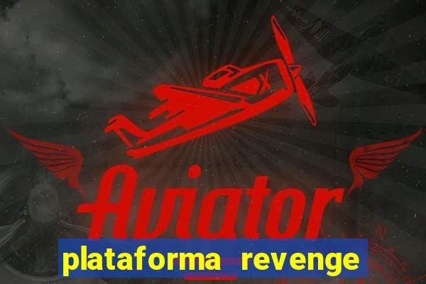 plataforma revenge tigrinho 2