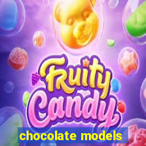 chocolate models