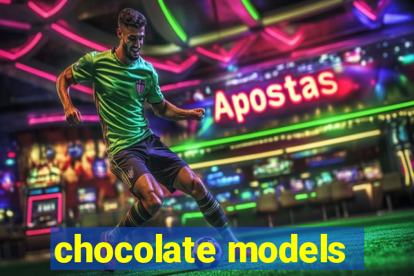 chocolate models