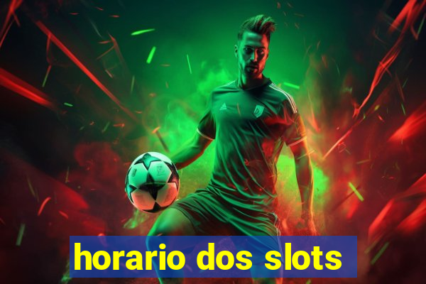 horario dos slots