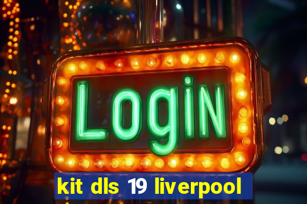 kit dls 19 liverpool