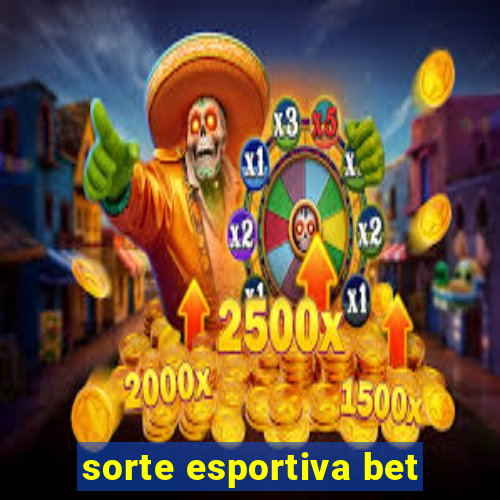 sorte esportiva bet