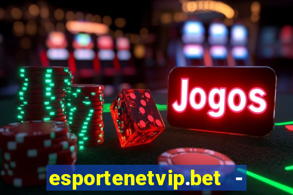 esportenetvip.bet - apostas online