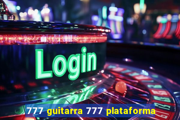 777 guitarra 777 plataforma