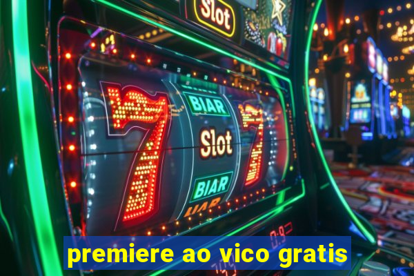 premiere ao vico gratis