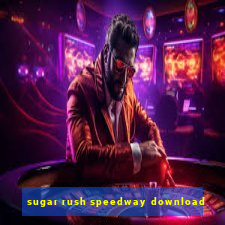 sugar rush speedway download