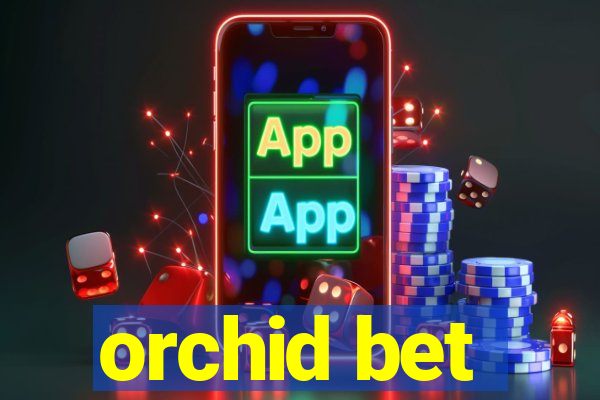 orchid bet