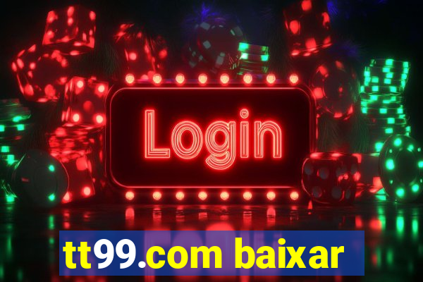 tt99.com baixar