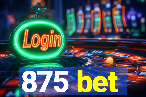 875 bet