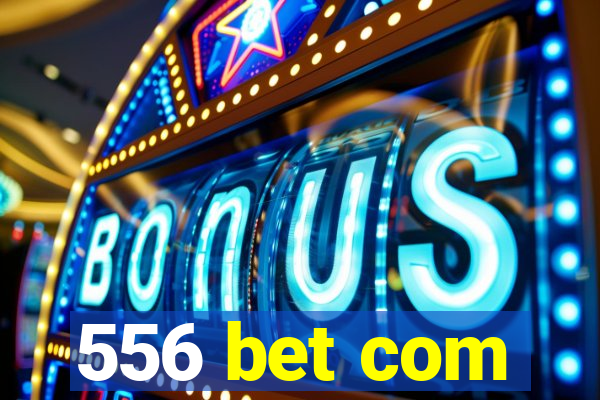 556 bet com