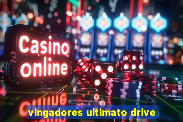 vingadores ultimato drive