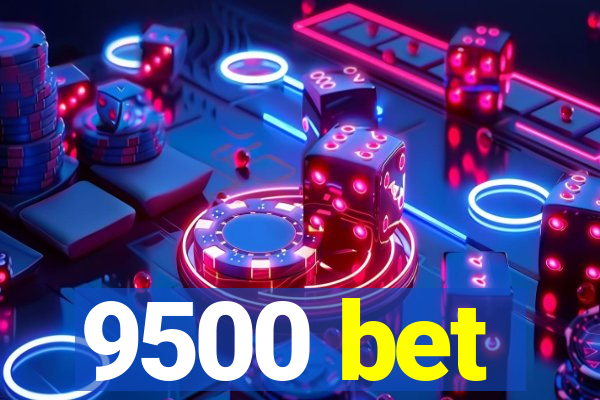 9500 bet