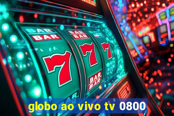 globo ao vivo tv 0800