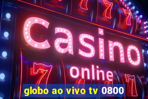 globo ao vivo tv 0800