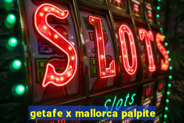 getafe x mallorca palpite