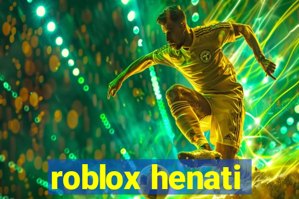 roblox henati