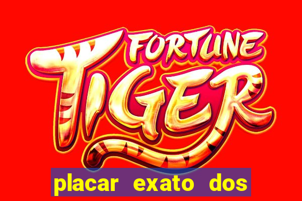 placar exato dos jogos de hoje