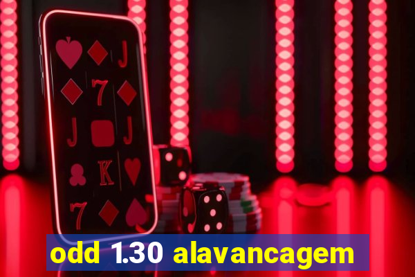 odd 1.30 alavancagem