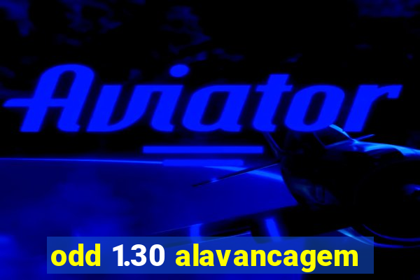 odd 1.30 alavancagem